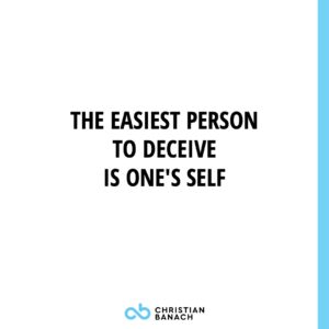 The Easiest Person To Deceive Is One's Self