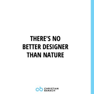 There Is No Better Designer Than Nature