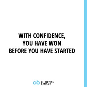 With Confidence You Have Won Before You Have Started